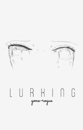 lurking ☹ by gone-rogue