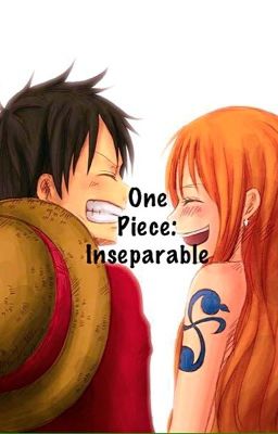 One Piece: Inseparable (LuffyxNami Fanfic) cover