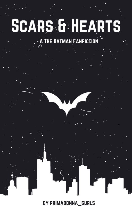 Scars & Hearts: The Batman Fanfiction by primadonna_gurls