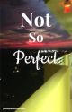 Not So Perfect by Justasadhomeschooler