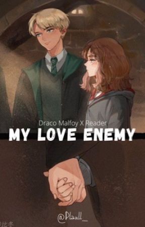 My Love Enemy - [Draco Malfoy X Reader ] by Dlaull_