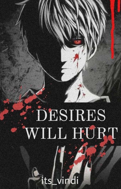 Desires Will Hurt  [COMPLETED] by its_Vindi