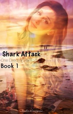 Shark Attack [One Direction Fanfic] *Completed* (EDITING) cover