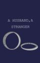 A Husband, A Stranger  by A1124yyy