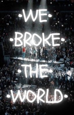 •We broke the world• cover