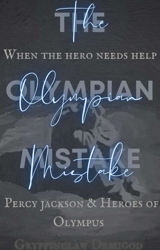 The Olympian Mistake (A Percy Jackson/Heroes of Olympus fanfic) by _GryffinclawDemigod_