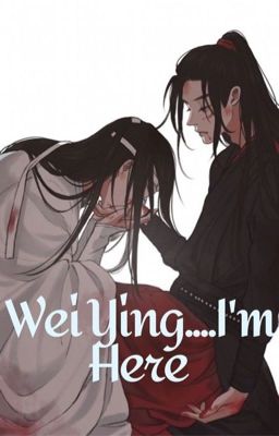 Wei Ying....I'm Here  cover