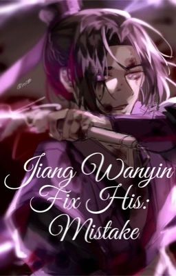 Jiang Wanyin Fix His: Mistake cover