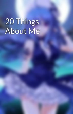 20 Things About Me by TheJesterOfSpades