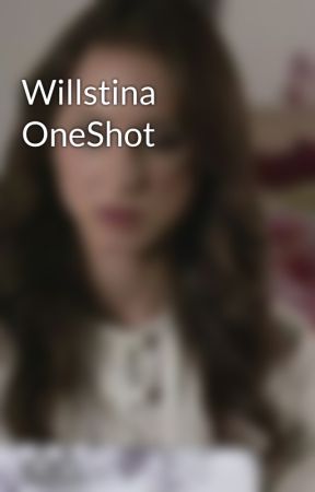 Willstina OneShot by oswinsfanfics