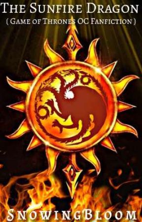 The Sunfire Dragon ( Game Of Thrones OC Fan Fiction ) by SnowingBloom