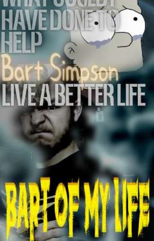 What could I have done to help Bart Simpson live a better life: Bart of my life by AutisticChristian