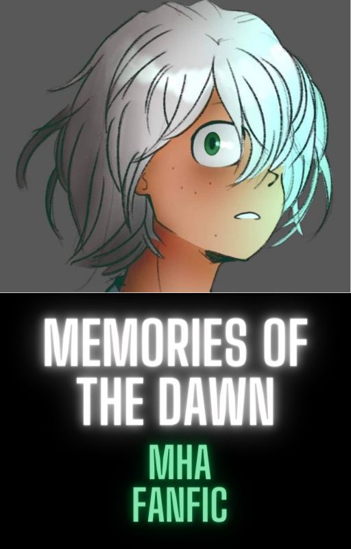 Memory Of The Dawn (MHA) by SnowflakeTheTherian