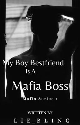 My Boy Bestfriend Is A Mafia Boss: MS#1 [COMPLETED] cover