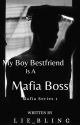 My Boy Bestfriend Is A Mafia Boss: MS#1 [COMPLETED] by LIE_BLING