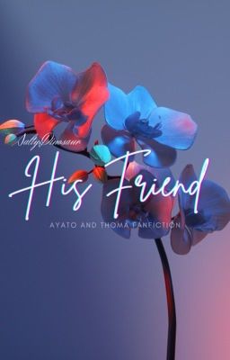 His friend (Ayato x y/n x Thoma) cover