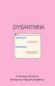 Dysarthria | Dialogue Story ✔ by HappyEndingWriter