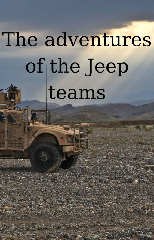 The adventures of the Jeep teams by Crime_Chaser