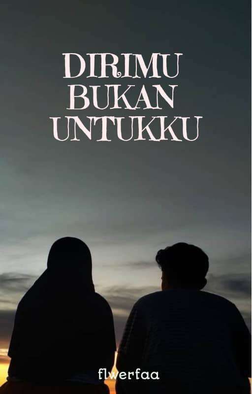 Dirimu Bukan Untukku by flwerfaa_