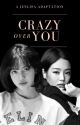 CRAZY OVER YOU | JENLISA by blinkie_pinkie_0327