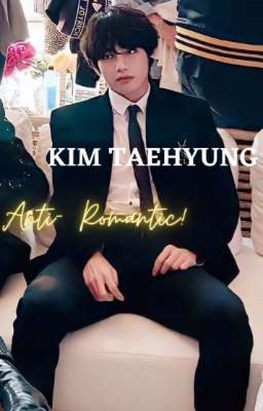 ANTI- ROMANTIC- KIM TAEHYUNG ✔ by Twinkle266