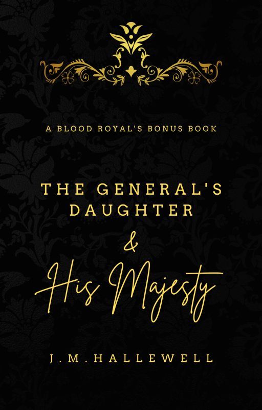 The General's Daughter & His Majesty Book #1 by jmhallewell