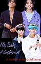 My baby husband by girl2army