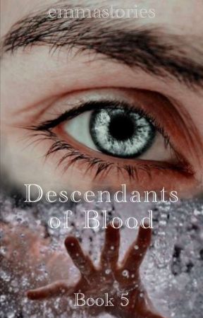 Descendants of Blood ✔️ [TSS#5][BXB] by emmastories