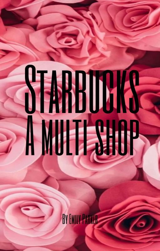 Starbucks - A multi shop by -eleanorlovebot