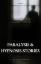 Hypnosis & Paralysis Stories by TheAwesome_E