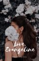 Love, Evangeline by maggiewrites1