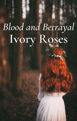 Blood and Betrayal: Ivory Roses cover