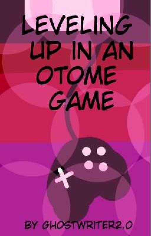 Leveling Up In An Otome Game by GhostWriter2o