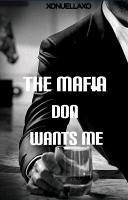 The Mafia Don Wants Me {Not Edited} cover