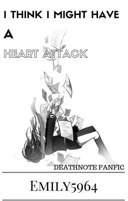 I think I might have a heart attack (Deathnote FanFic) cover