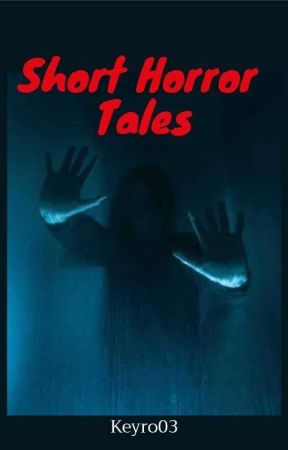 Short Horror Tales by Kai_Keyro