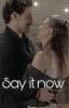 Say it now || MerLuca