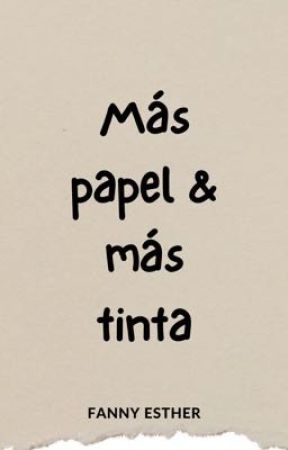 Más papel y más tinta by FannyEsther6