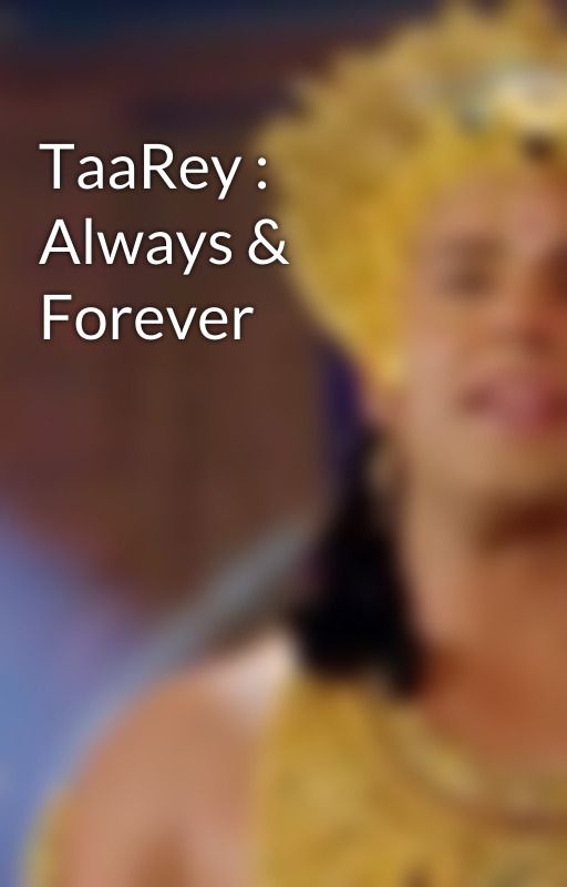 TaaRey : Always & Forever by NehaSingh170198