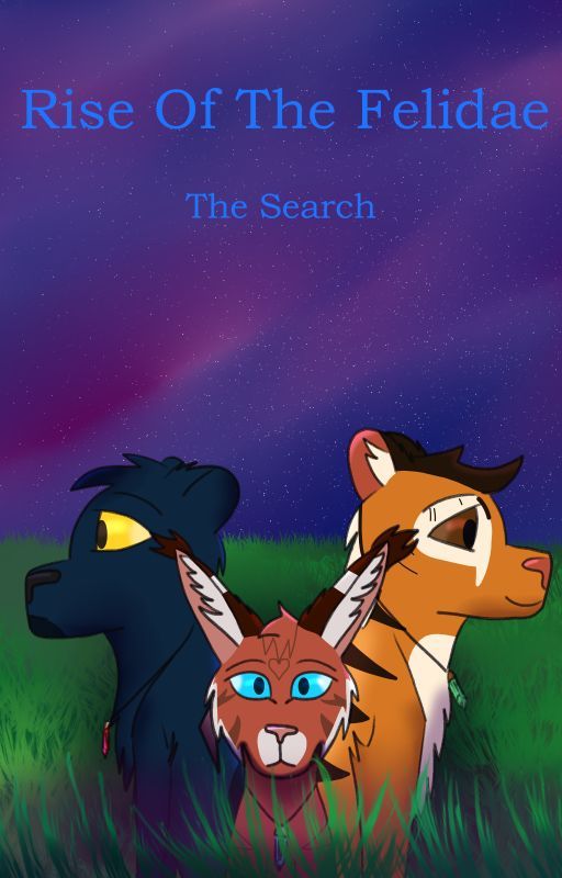 Rise of The Felidae: The Search by SailordSun