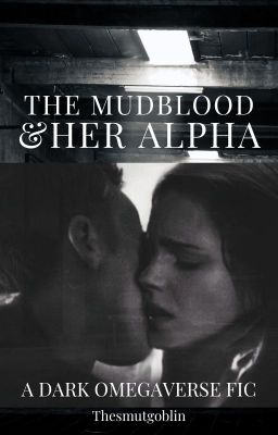 The Mudblood & Her Alpha [Dark Dramione Omegaverse] cover