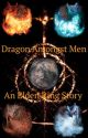 Dragon Amongst Men: An Elden Ring Story  by MasterofBeasts