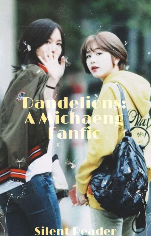 Dandelions: A Michaeng Fanfic by Silent_Reader132