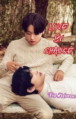 Love By Chance - (Taekook- Boy×Boy) Complete ✅ cover