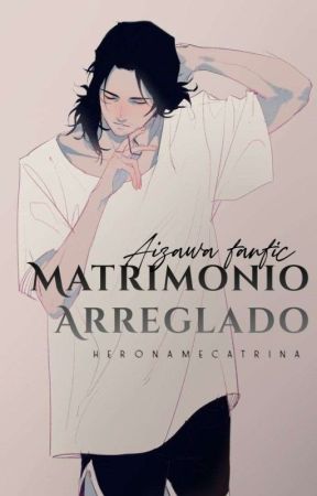 MATRIMONIO ARREGLADO ─ Aizawa x Reader by heronamecatrina