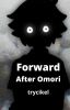 Forward: After Omori [DISCONTINUED]