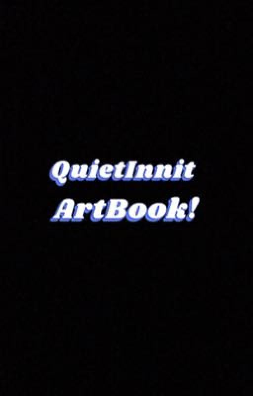 QuietInnit Art Book! by Y0ur_1lln3ss