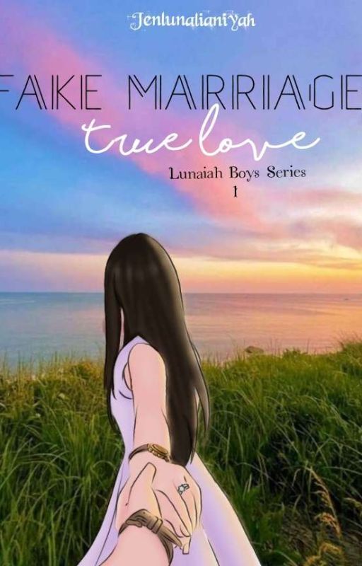 Fake Marriage, True Love (Lunaiah Boys Series 1)  by Jenlunalianiyah