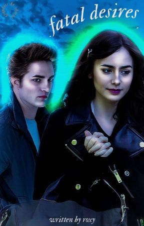 Fatal Desires | Edward Cullen ¹ by Roxydog05