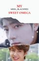 ~My Sweet Omega~ by Miss_BlackRed